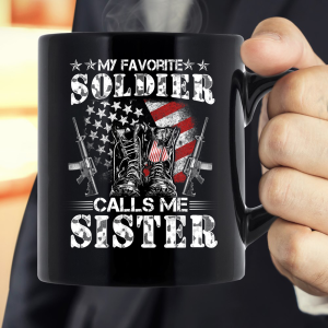 My Favorite Soldier Calls Me Sister Veteran Gifts Mug