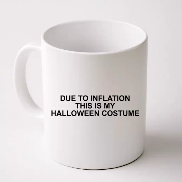 Due To Inflation This Is My Halloween Costume Funny Coffee Mug