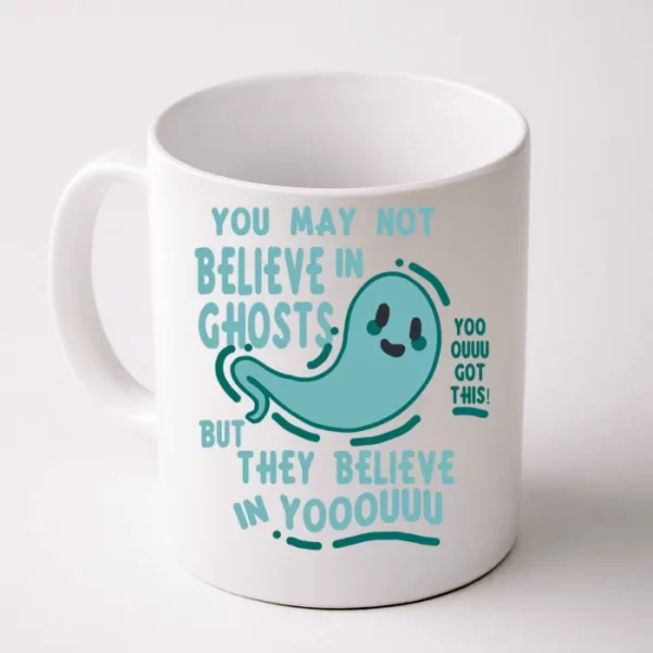 Ghosts Believe In You Funny Halloween Coffee Mug