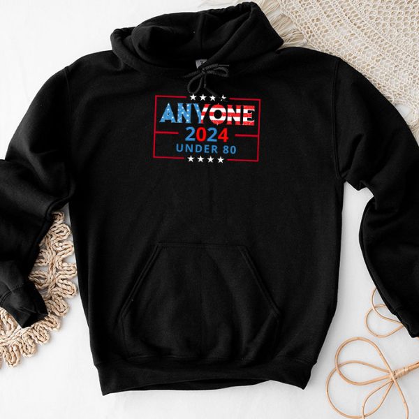 Anyone Under 80 2024 FUNNY Hoodie