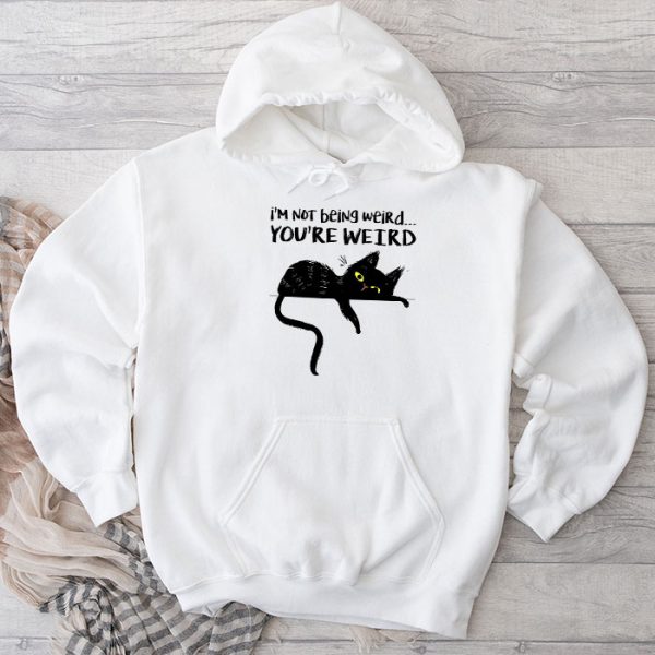 Funny Cat Meme I'm Not Being Weird You're Weird Cat Dad Mom Hoodie