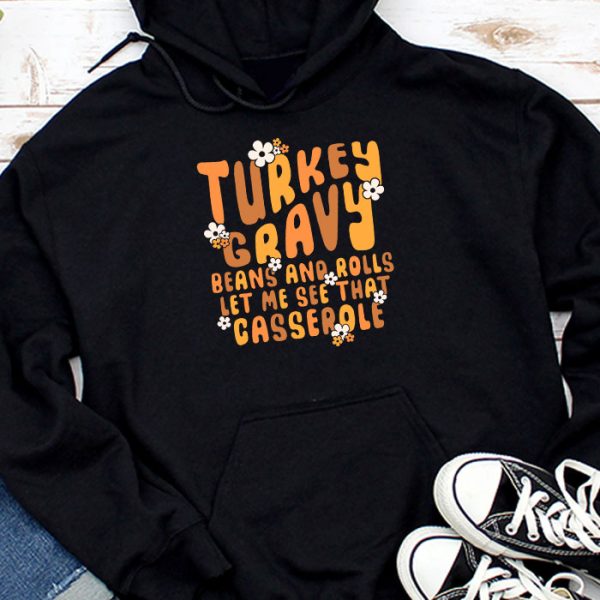 Gravy Beans And Rolls Let Me Cute Turkey Thanksgiving Funny Hoodie TH860