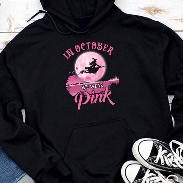 In October We Wear Pink Ribbon Witch Halloween Breast Cancer Hoodie TH662