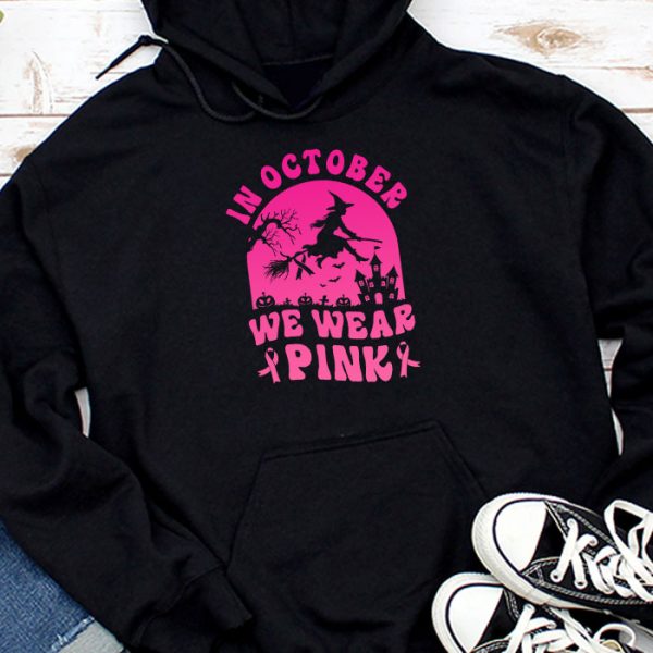 In October We Wear Pink Ribbon Witch Halloween Breast Cancer Hoodie TH664