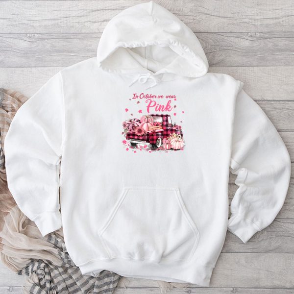 In October We Wear Pink Truck Breast Cancer Awareness Gifts Hoodie