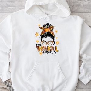 One Thankful Teacher Funny Messy Bun Fall Thanksgiving Women Hoodie TH926