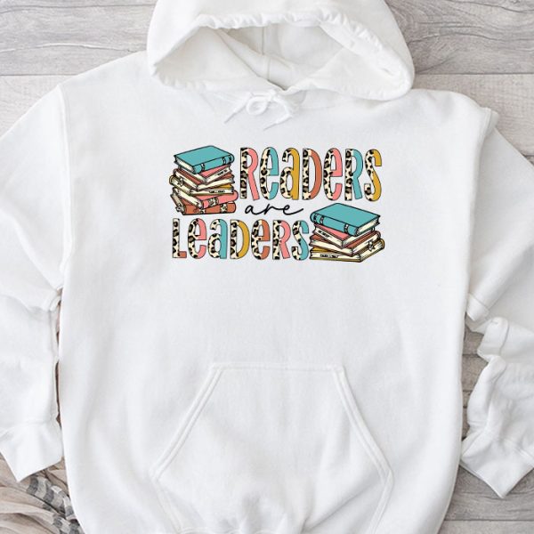 Readers Are Leaders Reading Book Lovers Teacher Women Kids Hoodie TH825