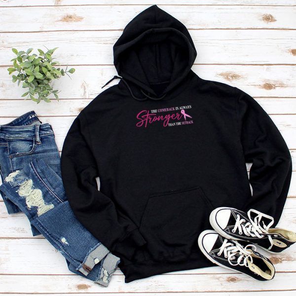 The Comeback Is Always Stronger Than Setback Breast Cancer Hoodie