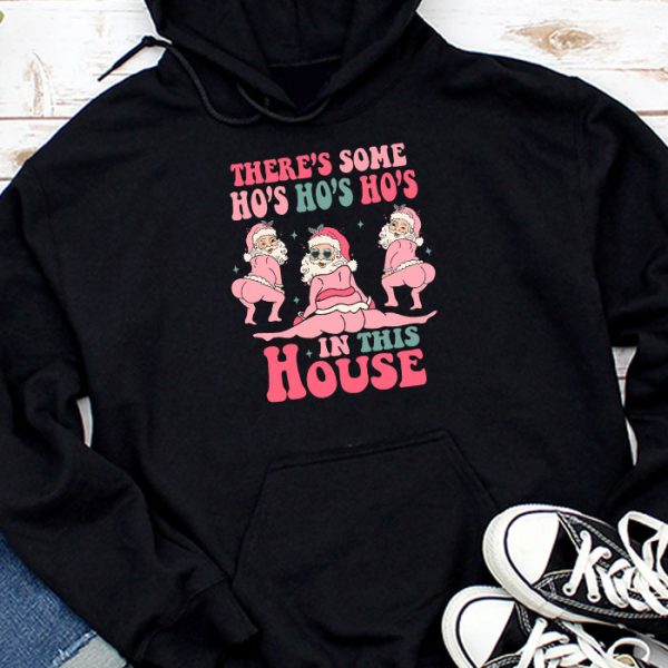 There's Some Ho Ho Hos In this House Christmas Santa Claus T-Shirt TH779