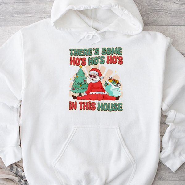 There's Some Ho Ho Hos In this House Christmas Santa Claus T-Shirt TH783