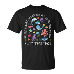 We Are All Different But In This Class We Swim Together Unisex T-Shirt