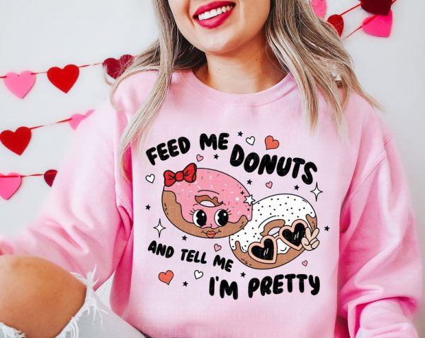 Funny Valentines Day Sweatshirt Valentine's Sweatshirt Funny Vday Feed Me Donuts Sweatshirt Valentines Day Gift For Her  Sweatshirt VLT1028