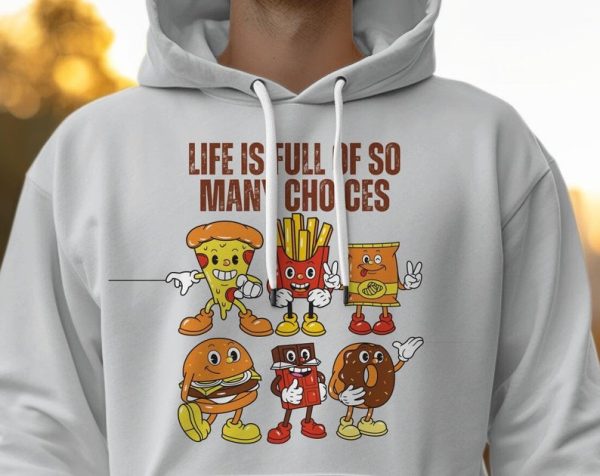 Junk Food Life Is Full Of So Many Choices Unisex Hoodie UH1165