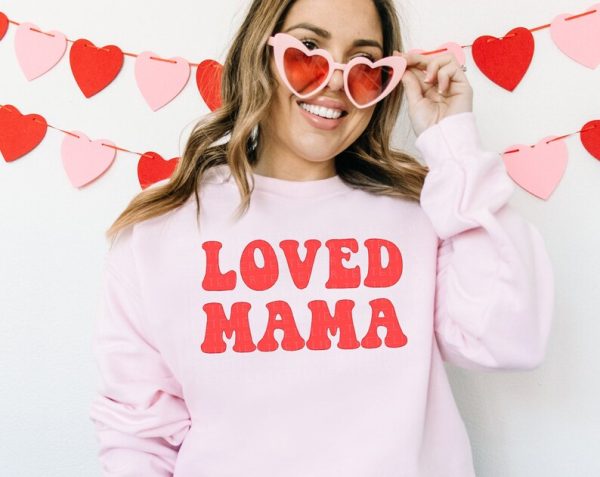 Loved Mama Sweatshirt Valentines Women Love Heart Crewneck New Mom Gift VLT1108