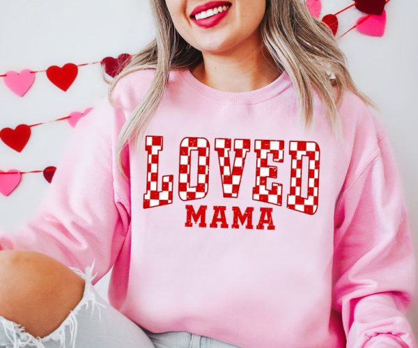 Loved Mama Sweatshirt Valentines Women Love Heart Crewneck New Mom Vday Gift For Mom VLT1081