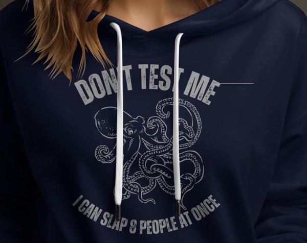 Octopus Dont Test Me I Can Slap Eight People At Once Unisex Hoodie UH1003