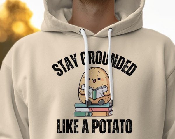 Potato Stay Grounded Like A Potato Unisex Hoodie UH1174