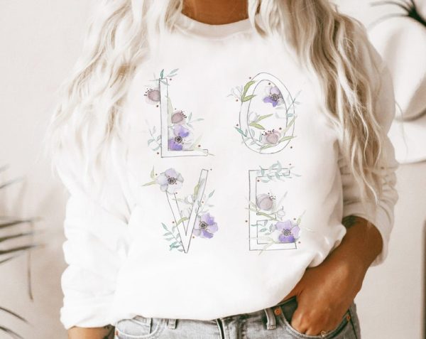 Valentine Sweatshirt Love Floral Women's Cute Crewneck Pullover Gift For Wife GF VLT1101