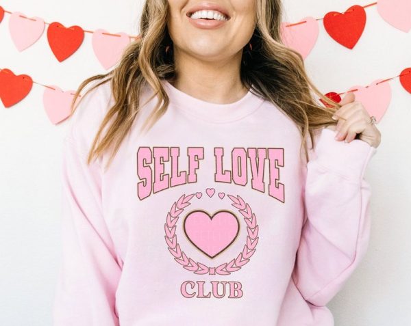 Valentine Sweatshirt Self Love Club Love Yourself Single Ladies Galentine's Gift VLT1094